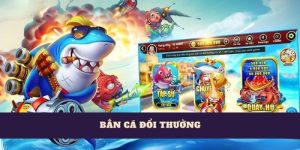 Bắn Cá Đổi Thưởng Online Là Gì? Và Cách Chơi An Toàn Nhất