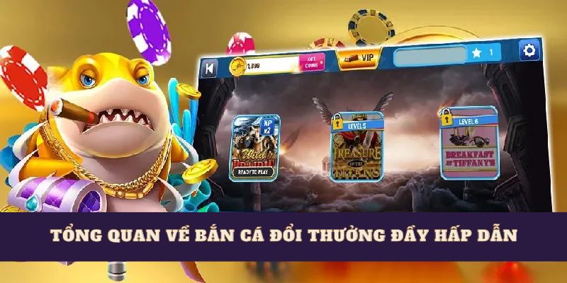 Tổng quan về bắn cá đổi thưởng đầy hấp dẫn