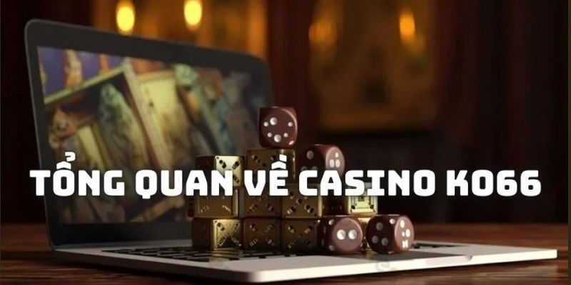 Tổng quan về Casino Ko66