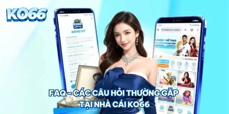 Giải đáp những thắc mắc từ khách hàng về trang game Ko66